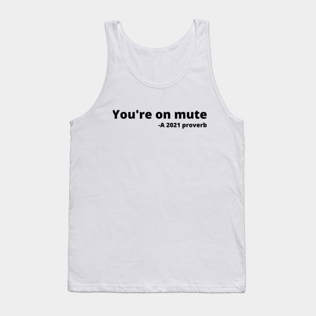 You're on mute. A 2021 proverb Tank Top by Ashden